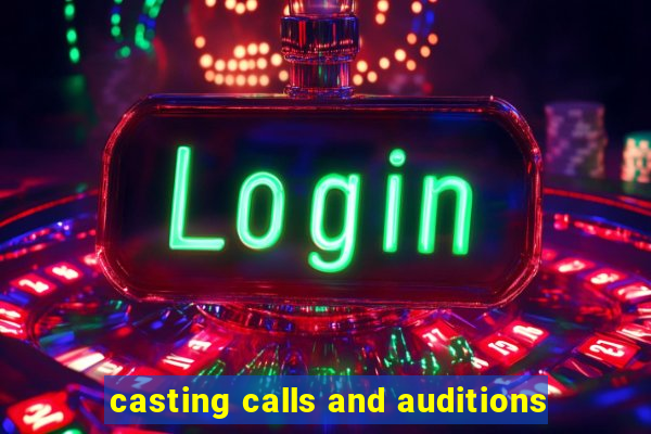 casting calls and auditions